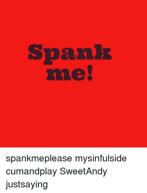 Spank me my sweet